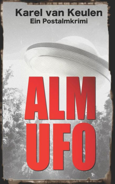 Alm UFO: Ein Postalmkrimi (German Edition)