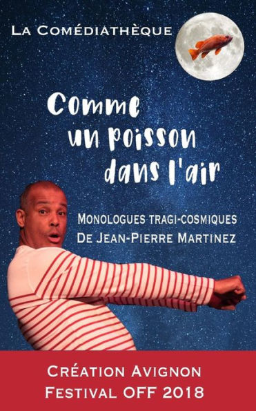 Comme un poisson dans l�air: Monologues po�tiques, psychanalytiques et humoristiques (French Edition)