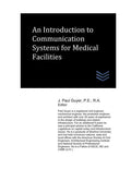 An Introduction to Communication Systems for Medical Facilities (Hospital and Medical Clinic Design and Engineering)