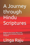 A Journey through Hindu Scriptures: Bhagavad-Gita, Puranas, Manu-smriti, Brahma-sutras, Darshanas, Tantra, and Shivagama