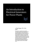 An Introduction to Electrical Generators for Power Plants (Electric Power Generation and Distribution)