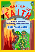 A MATTER OF FAITH: A Saga of Overcoming the Trauma of the Partition of India