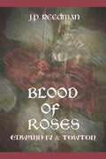 Blood of Roses: Edward IV and Towton (The Falcon and the Sun: The House of York)