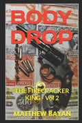 BODY DROP: THE FIRECRACKER KING - Vol 2