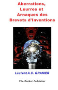 Aberrations, Leurres et Arnaques des Brevets d'Invention (Juridique) (French Edition)