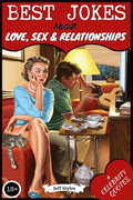 Best Jokes About Love, Sex & Relationships: (Collection of Jokes, Short Stories and Celebrity Quotes)