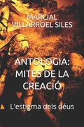 ANTOLOGIA: MITES DE LA CREACIÓ: L'estigma dels déus (Catalan Edition)