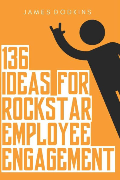 136 Ideas For Rockstar Employee Engagement