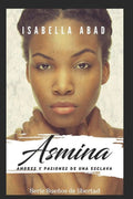 Asmina: Amores y pasiones de una esclava (Sue�os de libertad) (Spanish Edition)