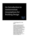 An Introduction to Baseline Antiterrorism Assumptions for Buildings (Building Security Engineering)