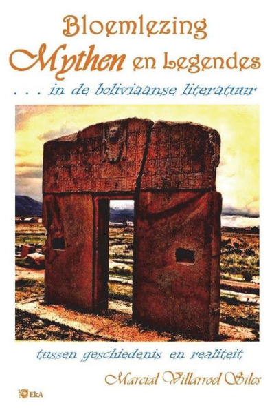 BLOEMLEZING: MYTHEN EN LEGENDES. . . in de Boliviaanse literatuur (Dutch Edition)