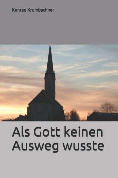 Als Gott keinen Ausweg wusste (German Edition)