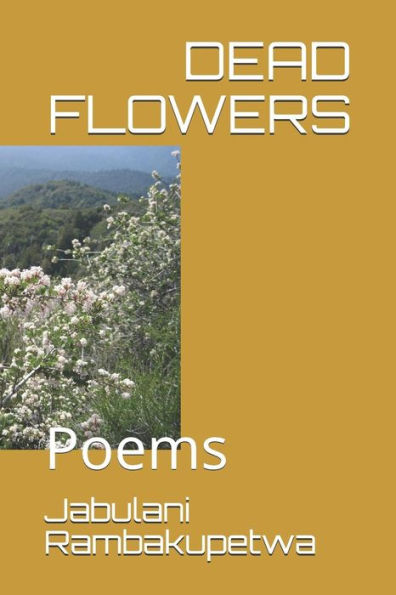 DEAD FLOWERS: Poems