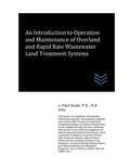 An Introduction to Operation and Maintenance of Overland and Rapid Rate Wastewater Land Treatment Systems (Wastewater treatment engineering)