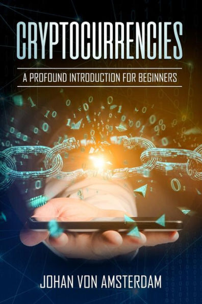 Cryptocurrencies: A profound introduction for beginners: Crypto for beginners