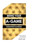 Bring Your A-Game: Marketing Playbook