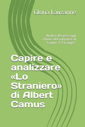 Capire e analizzare �Lo Straniero� di Albert Camus: Analisi dei passaggi chiave del romanzo di Camus "L'Etranger" (Italian Edition)