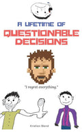 A Lifetime of Questionable Decisions