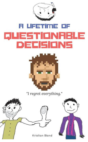 A Lifetime of Questionable Decisions