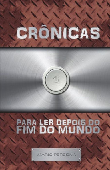 Crônicas para ler depois do fim do mundo (Portuguese Edition)
