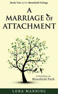 A Marriage of Attachment: a sequel to A Contrary Wind (Mansfield Trilogy)