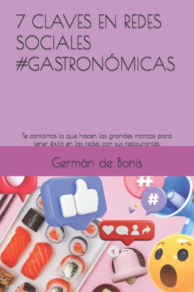 7 CLAVES EN REDES SOCIALES #GASTRON�MICAS: Lo que hacen las empresas exitosas sin que te des cuenta (Spanish Edition)