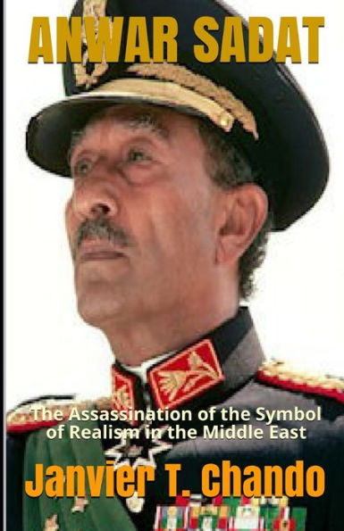 ANWAR SADAT: The Assassination of the Symbol of Realism in the Middle East