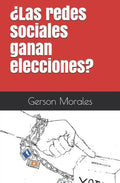 �Las redes sociales ganan elecciones? (Spanish Edition)