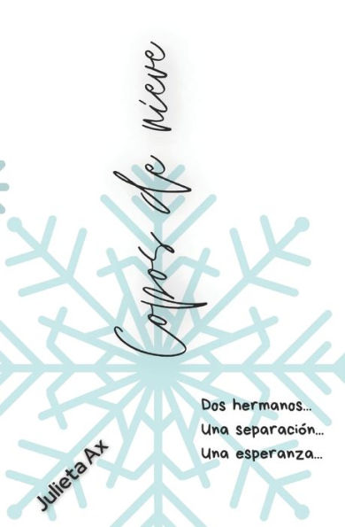 Copos de nieve: Dos hermanos...Una separaci�n...Una esperanza... (Spanish Edition)