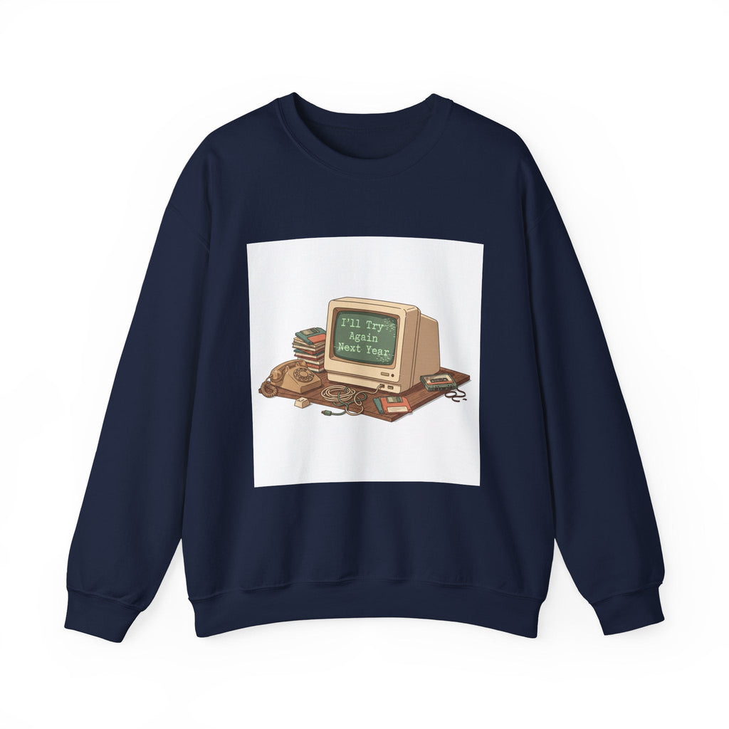 I’ll Try Again Next Year Crewneck Sweatshirt | Resolution Joke, Retro Computer