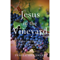 Jesus In The Vineyard: Reflections On Wine And God's Goodness - Paperback