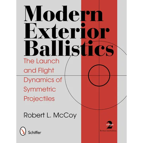 Modern Exterior Ballistics: The Launch and Flight Dynamics of Symmetric Projectiles - Hardcover