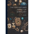 The History and Object of Jewellery - Paperback