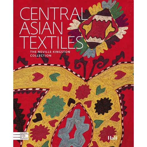 Central Asian Textiles: The Neville Kingston Collection - Hardcover