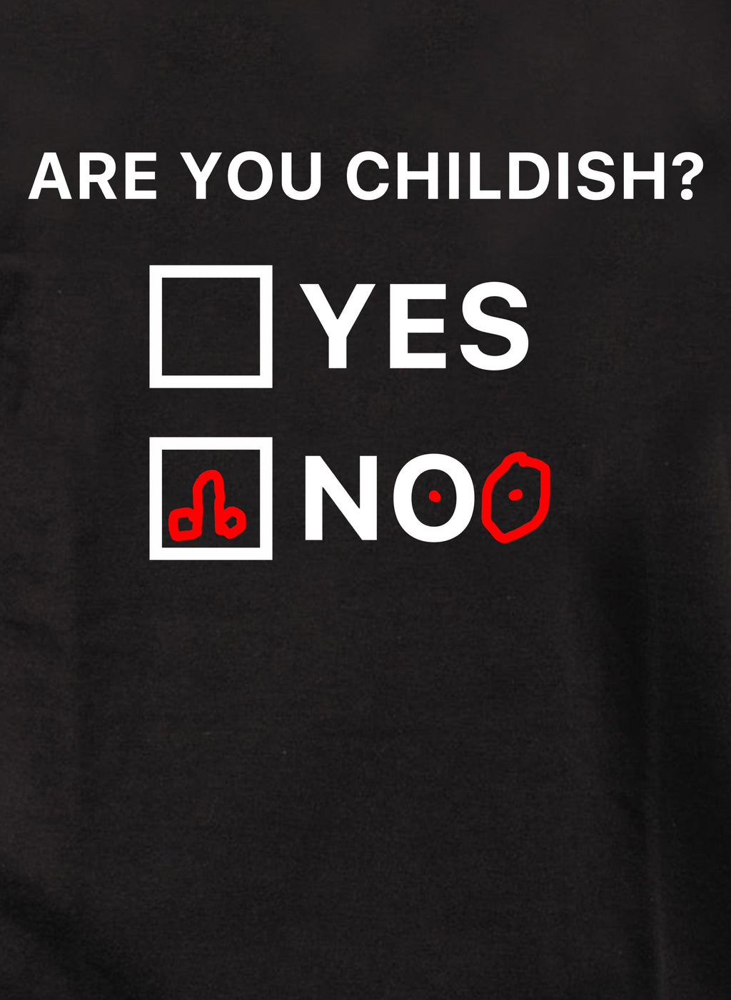 Are You Childish? Yes No T-Shirt