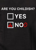Are You Childish? Yes No T-Shirt
