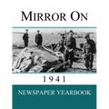 Mirror On 1941: Newspaper Yearbook containing 120 front pages from 1941 - Unique birthday gift / present idea. - Paperback