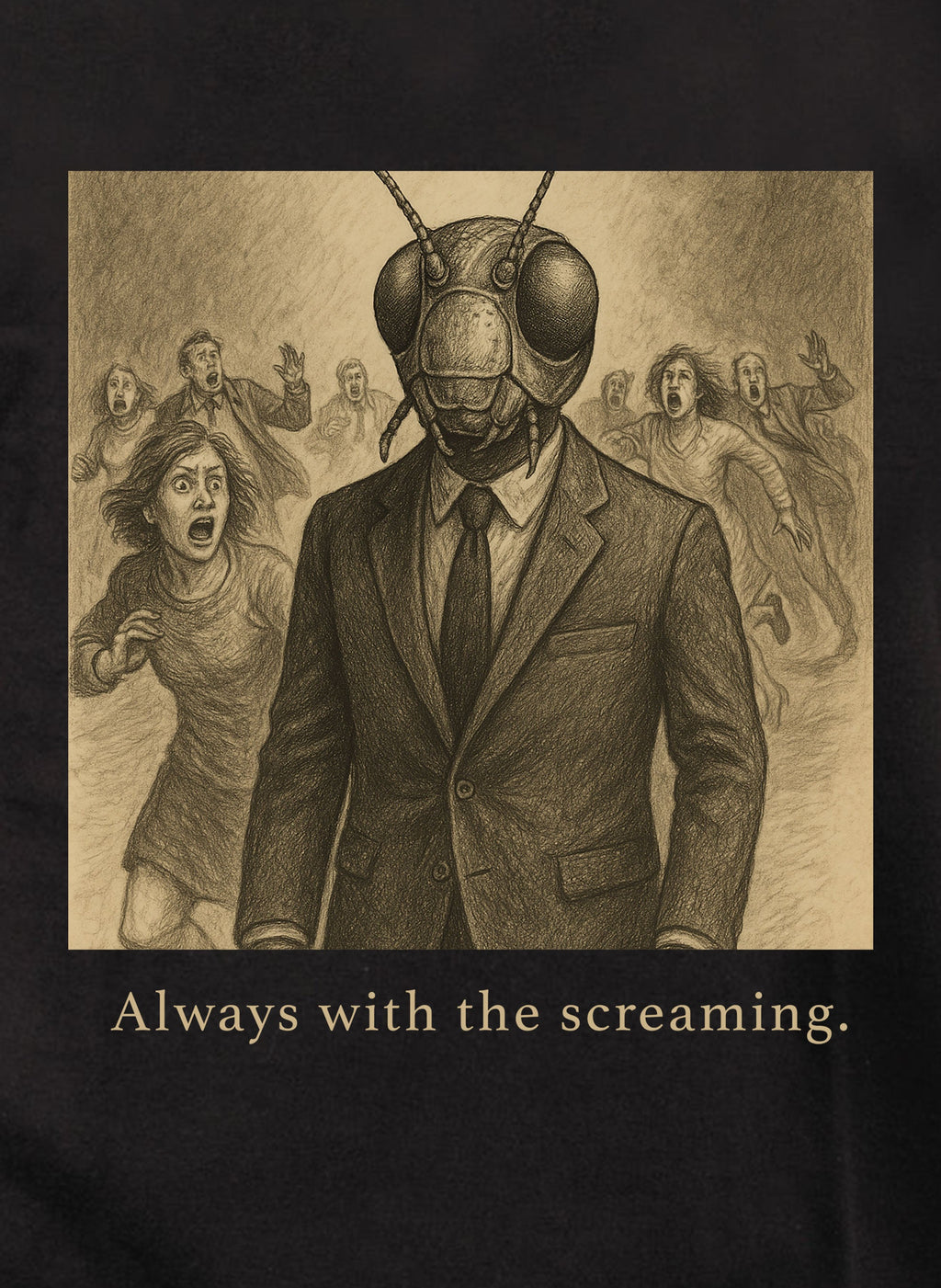 Always with the screaming T-Shirt