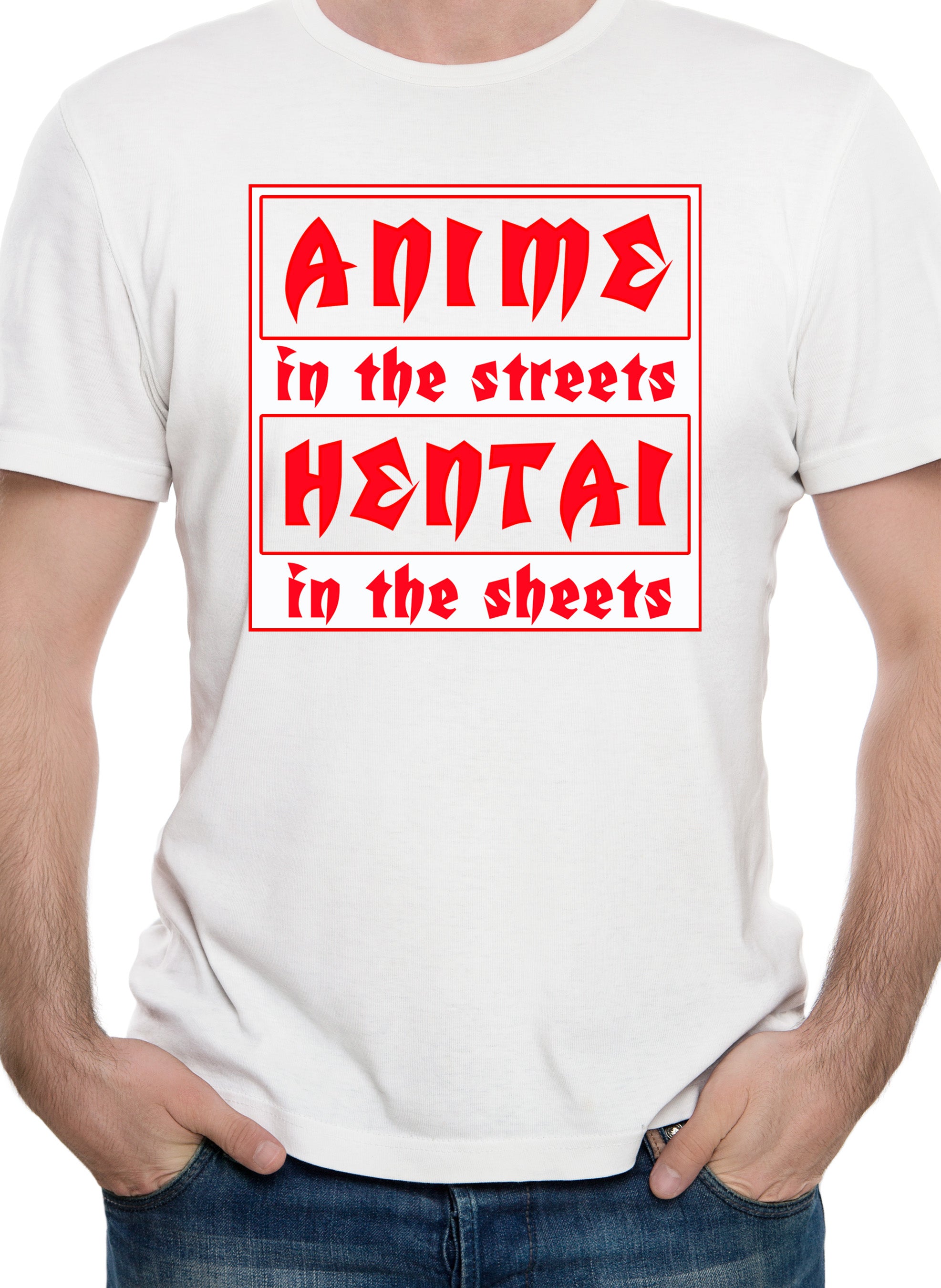 Anime in the Streets Hentai in the Sheets T-Shirt