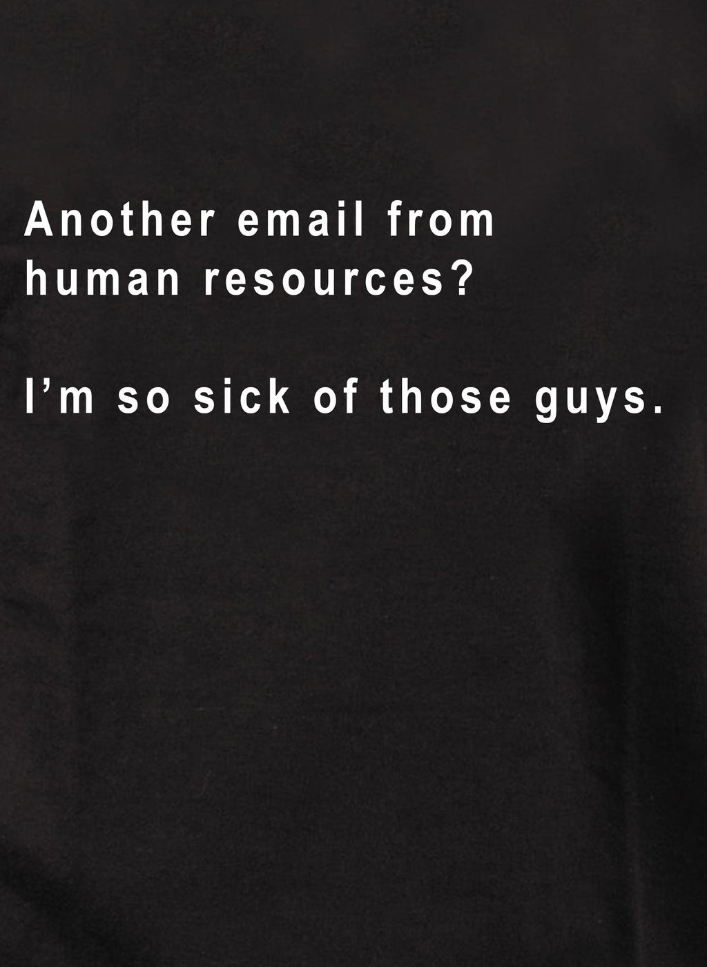 Another email from human resources T-Shirt