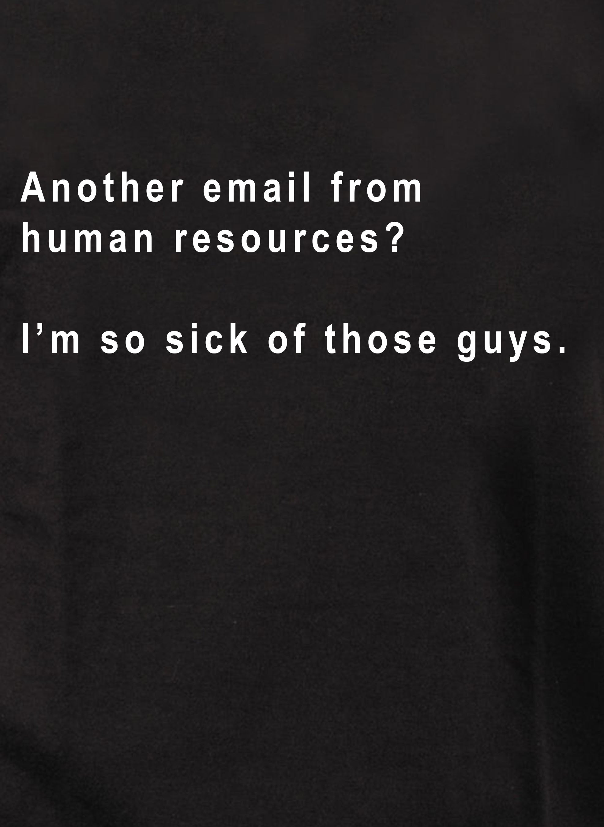 Another email from human resources T-Shirt