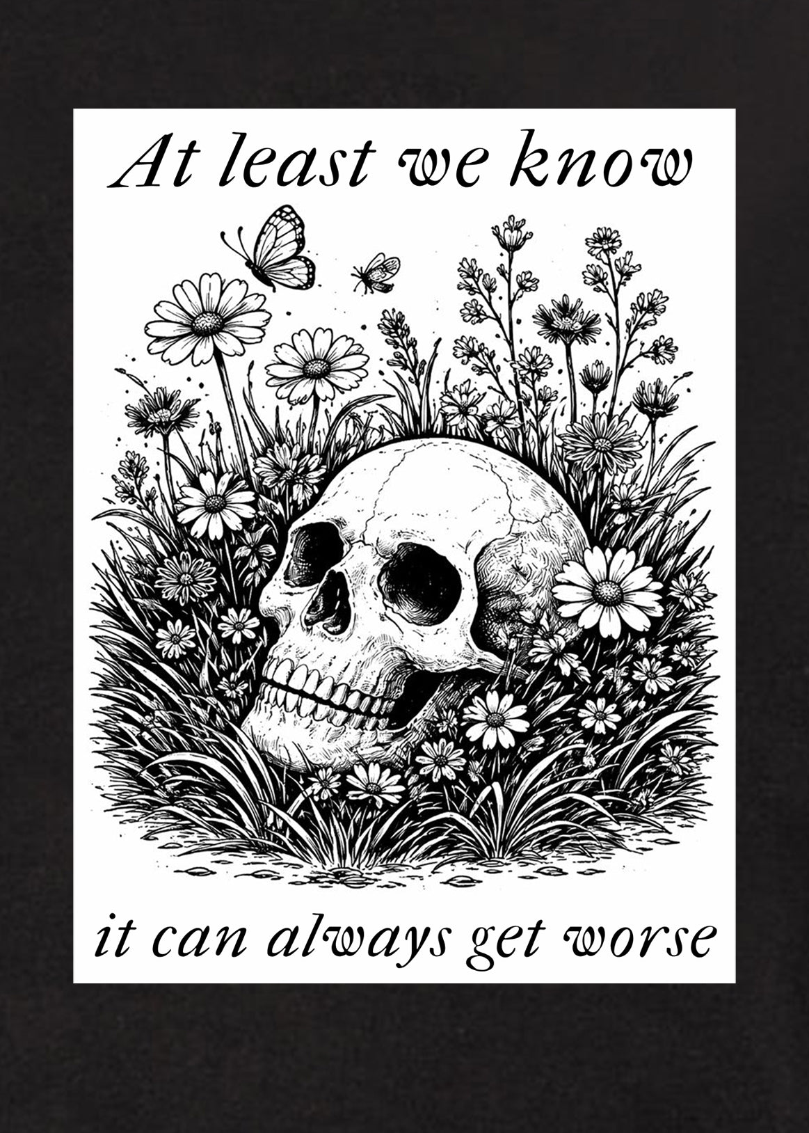 At least we know it can always get worse T-Shirt