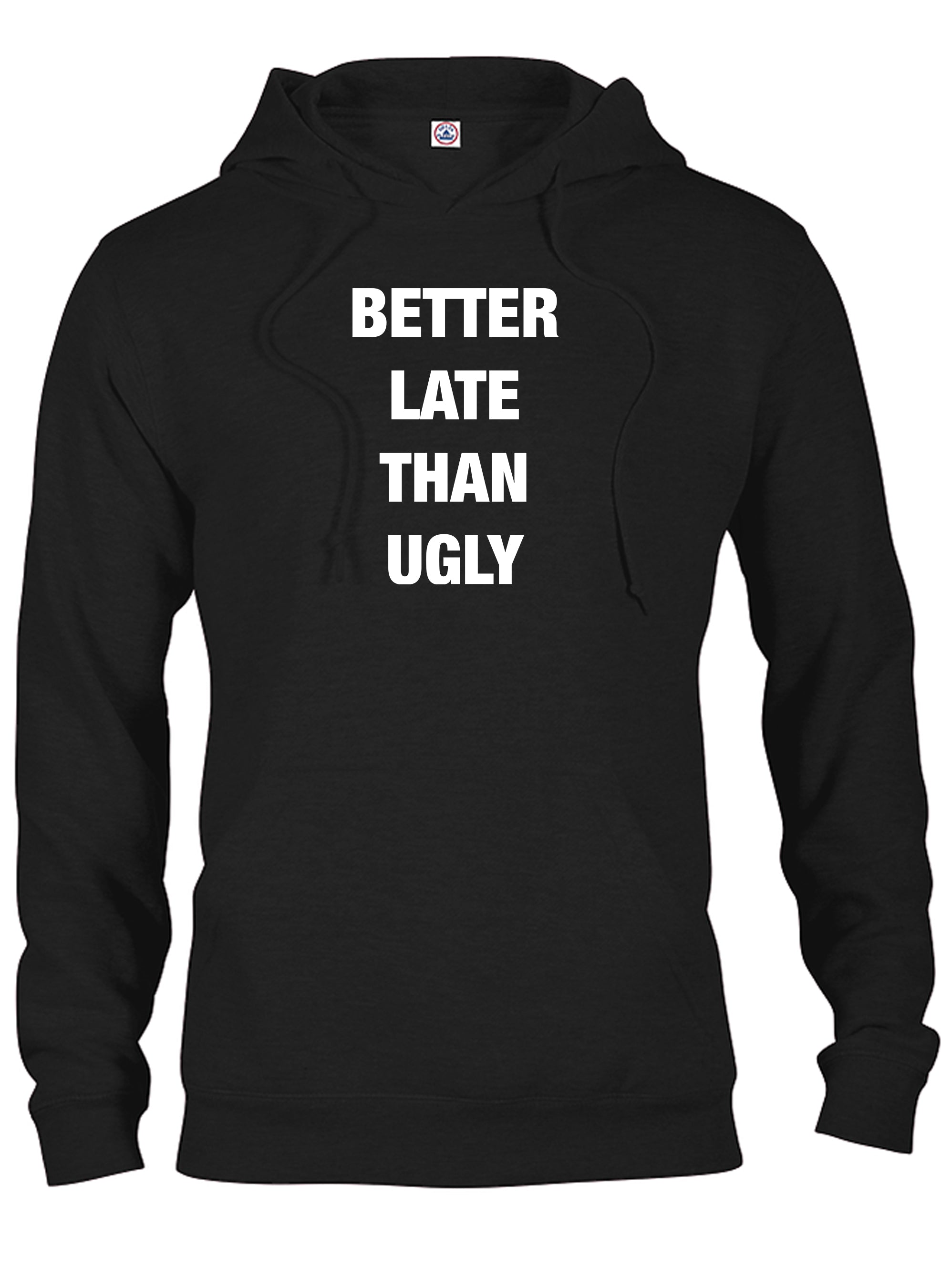 Better Late Than Ugly T-Shirt