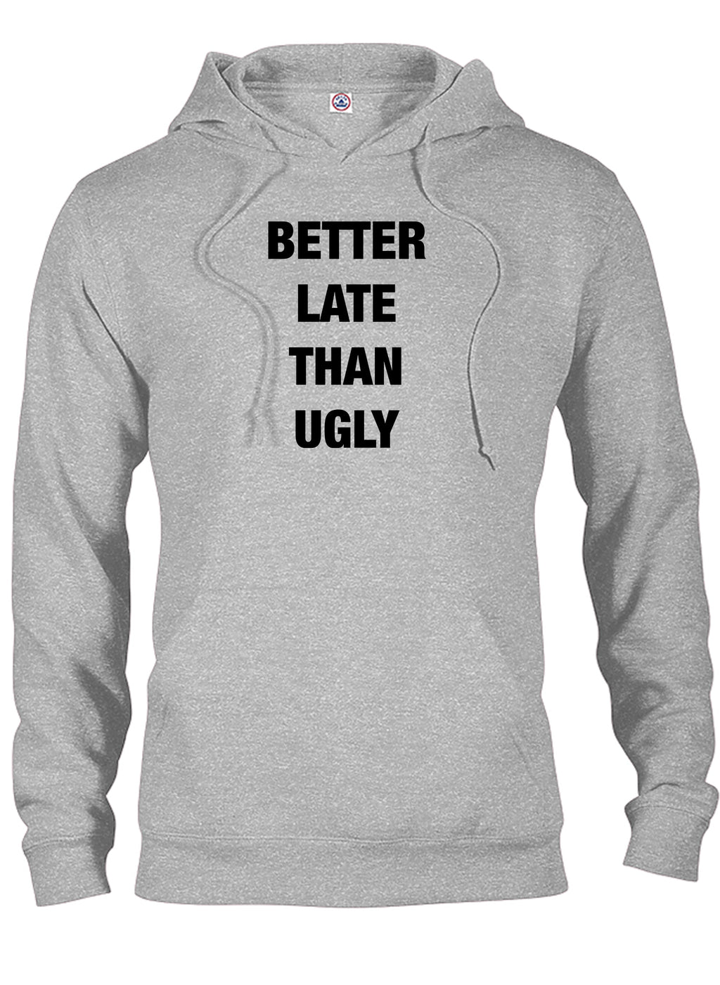 Better Late Than Ugly T-Shirt