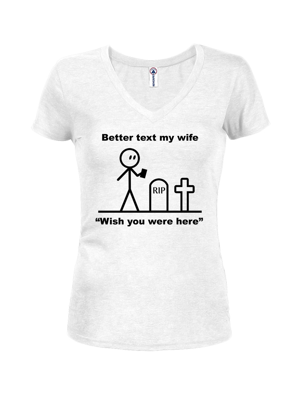 Better Text My Wife “Wish you were here” T-Shirt
