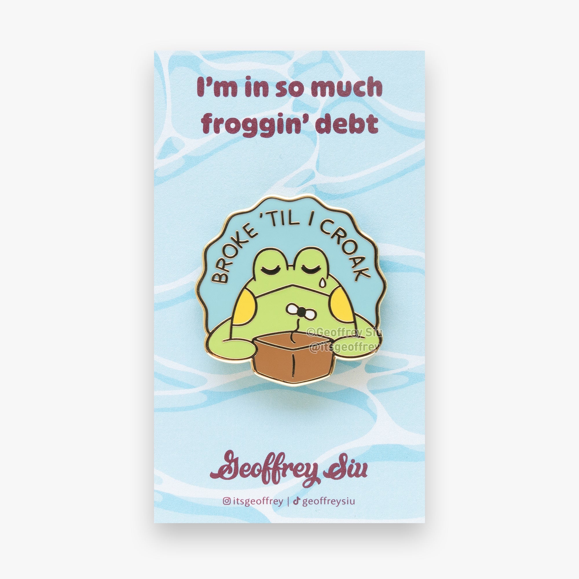 Broke 'Til I Croak Hard Enamel Pin