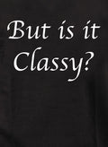 But is it Classy? T-Shirt