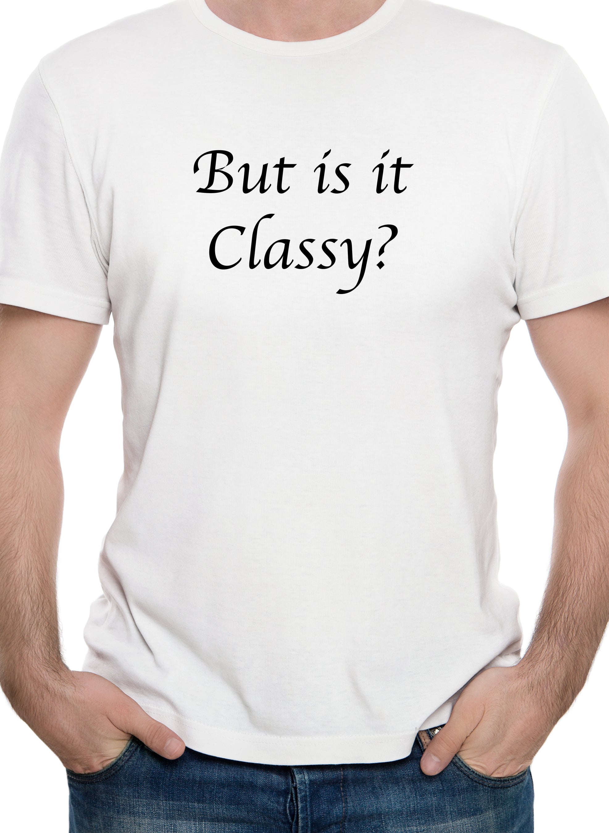 But is it Classy? T-Shirt