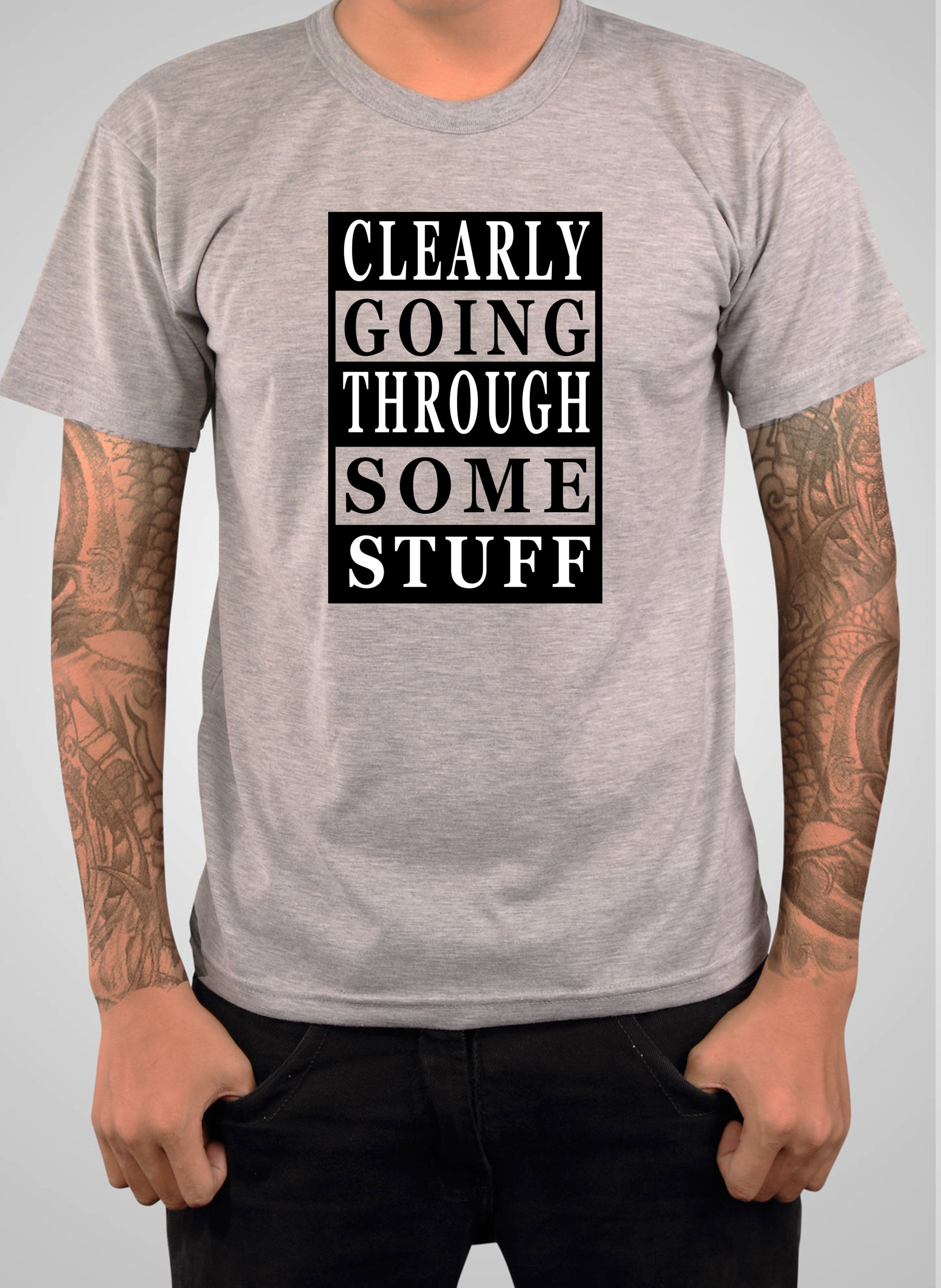 Clearly Going Through Some Stuff T-Shirt