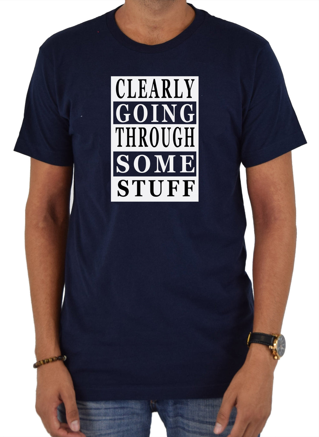 Clearly Going Through Some Stuff T-Shirt